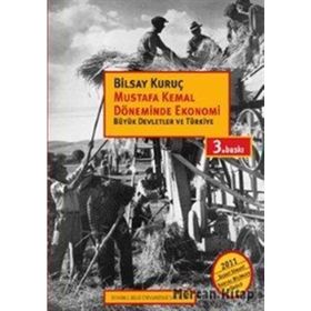 MUSTAFA KEMAL DÖNEMİNDE EKONOMI BÜYÜK DEVLETLER VE TÜRKİYE - BILSAY KURUÇ