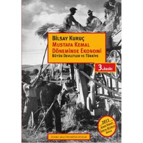 MUSTAFA KEMAL DÖNEMİNDE EKONOMI BÜYÜK DEVLETLER VE TÜRKİYE - BILSAY KURUÇ