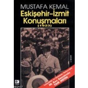 MUSTAFA KEMAL ESKIŞEHIR-IZMIT KONUŞMALARI (1923) - GENEL