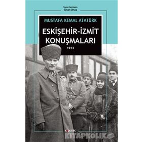 MUSTAFA KEMAL ESKIŞEHIR-IZMIT KONUŞMALARI (1923) - GENEL