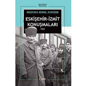 MUSTAFA KEMAL ESKIŞEHIR-IZMIT KONUŞMALARI (1923) - GENEL