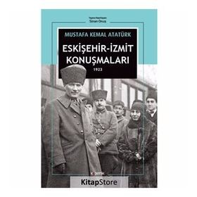 MUSTAFA KEMAL ESKIŞEHIR-IZMIT KONUŞMALARI (1923) - GENEL