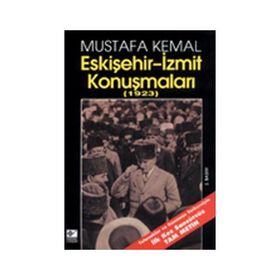 MUSTAFA KEMAL ESKIŞEHIR-IZMIT KONUŞMALARI (1923) - GENEL