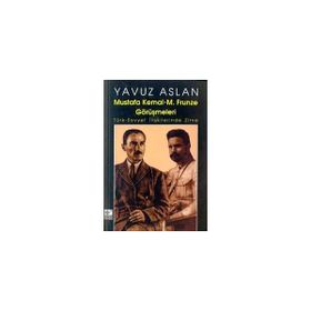 Mustafa Kemal - M. Frunze Görüşmeleri Türk - Sovyet İlişkilerinde Zirve Yavuz Aslan