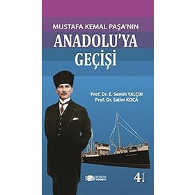MUSTAFA KEMAL PAŞA'NIN ANADOLU'YA GEÇİŞİ - SALIM KOCA;E. SEMIH YALÇIN