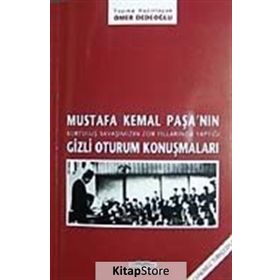 MUSTAFA KEMAL PAŞA´NIN GIZLI OTURUM KONUŞMALARI - ÖMER DEDEOĞLU