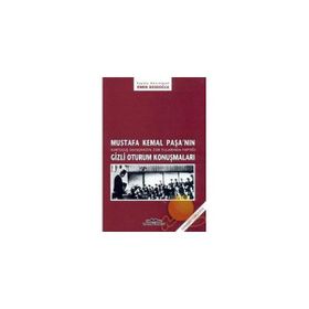 MUSTAFA KEMAL PAŞA´NIN GIZLI OTURUM KONUŞMALARI - ÖMER DEDEOĞLU
