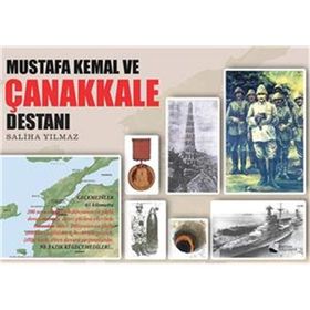 Mustafa Kemal ve Çanakkale Destanı - Saliha Yılmaz