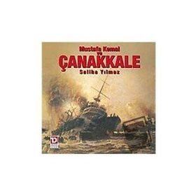 Mustafa Kemal ve Çanakkale Destanı - Saliha Yılmaz