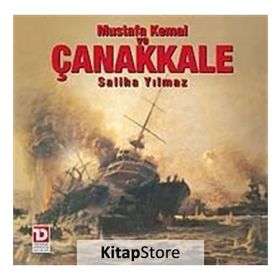 MUSTAFA KEMAL VE ÇANAKKALE - SALIHA YILMAZ