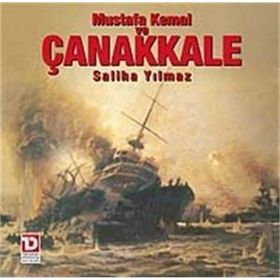 MUSTAFA KEMAL VE ÇANAKKALE - SALIHA YILMAZ