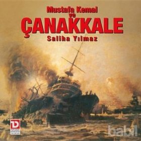 MUSTAFA KEMAL VE ÇANAKKALE - SALIHA YILMAZ