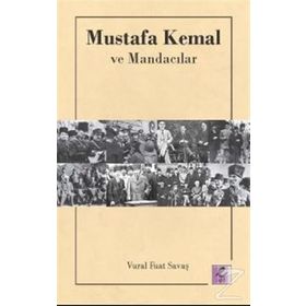 Mustafa Kemal ve Mandacılar - Vural Fuat Savaş