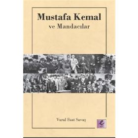 Mustafa Kemal ve Mandacılar - Vural Fuat Savaş