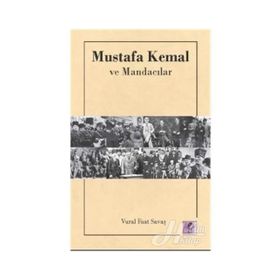 Mustafa Kemal ve Mandacılar - Vural Fuat Savaş