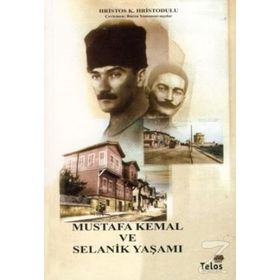 MUSTAFA KEMAL VE SELANIK YAŞAMI - HRISTOS HRISTODULU