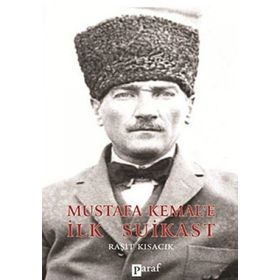 MUSTAFA KEMALE İLK SUIKAST - RAŞİT KISACIK