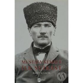 MUSTAFA KEMALE İLK SUIKAST - RAŞİT KISACIK