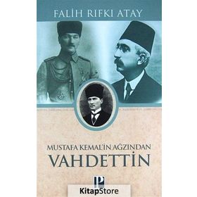 Mustafa Kemal'in Ağzından Vahdettin - Falih Rıfkı Atay