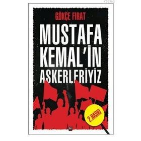 MUSTAFA KEMALIN ASKERLERIYIZ - GÖKÇE FIRAT