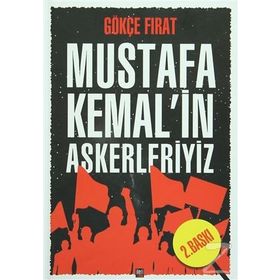 MUSTAFA KEMALIN ASKERLERIYIZ - GÖKÇE FIRAT