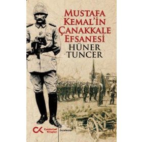 Mustafa Kemal'in Çanakkale Efsanesi - Hüner Tuncer
