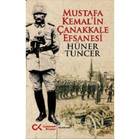 Mustafa Kemal'in Çanakkale Efsanesi - Hüner Tuncer