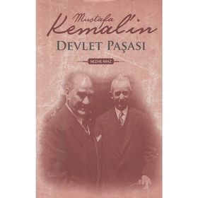 MUSTAFA KEMAL`IN DEVLET PAŞASI - NEZIHE ARAZ