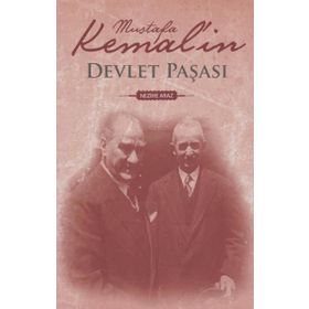 MUSTAFA KEMAL`IN DEVLET PAŞASI - NEZIHE ARAZ