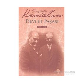 MUSTAFA KEMAL`IN DEVLET PAŞASI - NEZIHE ARAZ