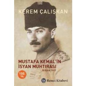 Mustafa Kemal’in İsyan Muhtırası - Kerem Çalışkan