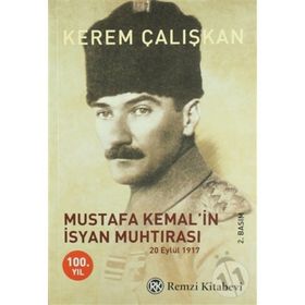 Mustafa Kemal’in İsyan Muhtırası - Kerem Çalışkan