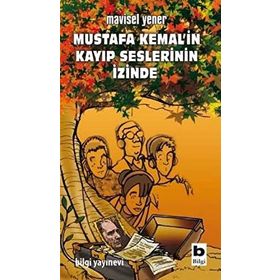 Mustafa Kemal´in Kayıp Seslerinin İzinde - Mavisel Yener