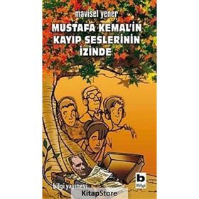 Mustafa Kemal´in Kayıp Seslerinin İzinde - Mavisel Yener