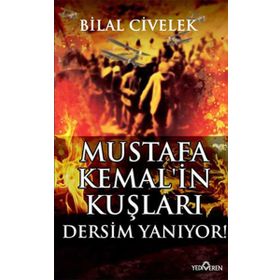 MUSTAFA KEMALIN KUŞLARI DERSIM YANIYOR - BILAL CIVELEK