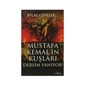 MUSTAFA KEMALIN KUŞLARI DERSIM YANIYOR - BILAL CIVELEK