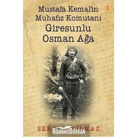 Mustafa Kemal'in Muhafız Komutanı Giresunlu Osman Ağa - Sercan Yılmaz