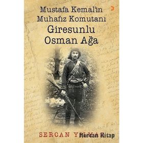 Mustafa Kemal'in Muhafız Komutanı Giresunlu Osman Ağa - Sercan Yılmaz