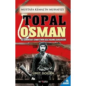 Mustafa Kemal’in Muhafızı Topal Osman - Ümit Doğan