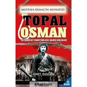 Mustafa Kemal’in Muhafızı Topal Osman - Ümit Doğan
