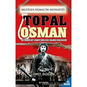 Mustafa Kemal’in Muhafızı Topal Osman - Ümit Doğan