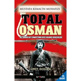 Mustafa Kemal’in Muhafızı Topal Osman - Ümit Doğan