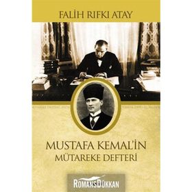 Mustafa Kemalin Mütereke Defteri - Falih Rıfkı Atay
