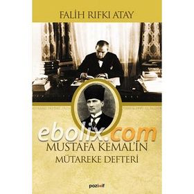 Mustafa Kemalin Mütereke Defteri - Falih Rıfkı Atay
