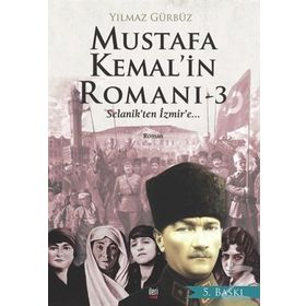 Mustafa Kemal’in Romanı 3 - Yılmaz Gürbüz