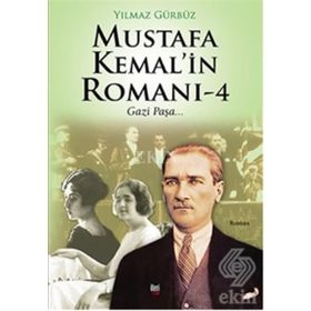 Mustafa Kemal’in Romanı 4 - Yılmaz Gürbüz