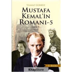 Mustafa Kemal’in Romanı 5 - Yılmaz Gürbüz