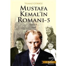 Mustafa Kemal’in Romanı 5 - Yılmaz Gürbüz