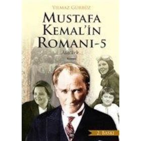 Mustafa Kemal’in Romanı 5 - Yılmaz Gürbüz