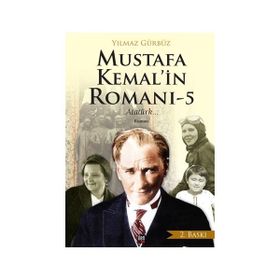 Mustafa Kemal’in Romanı 5 - Yılmaz Gürbüz
